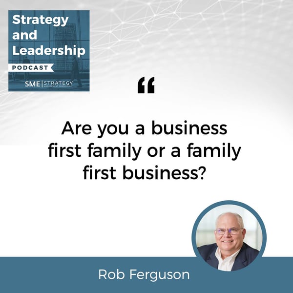 Strategy and Leadership Podcast | Rob Ferguson
| Family Business