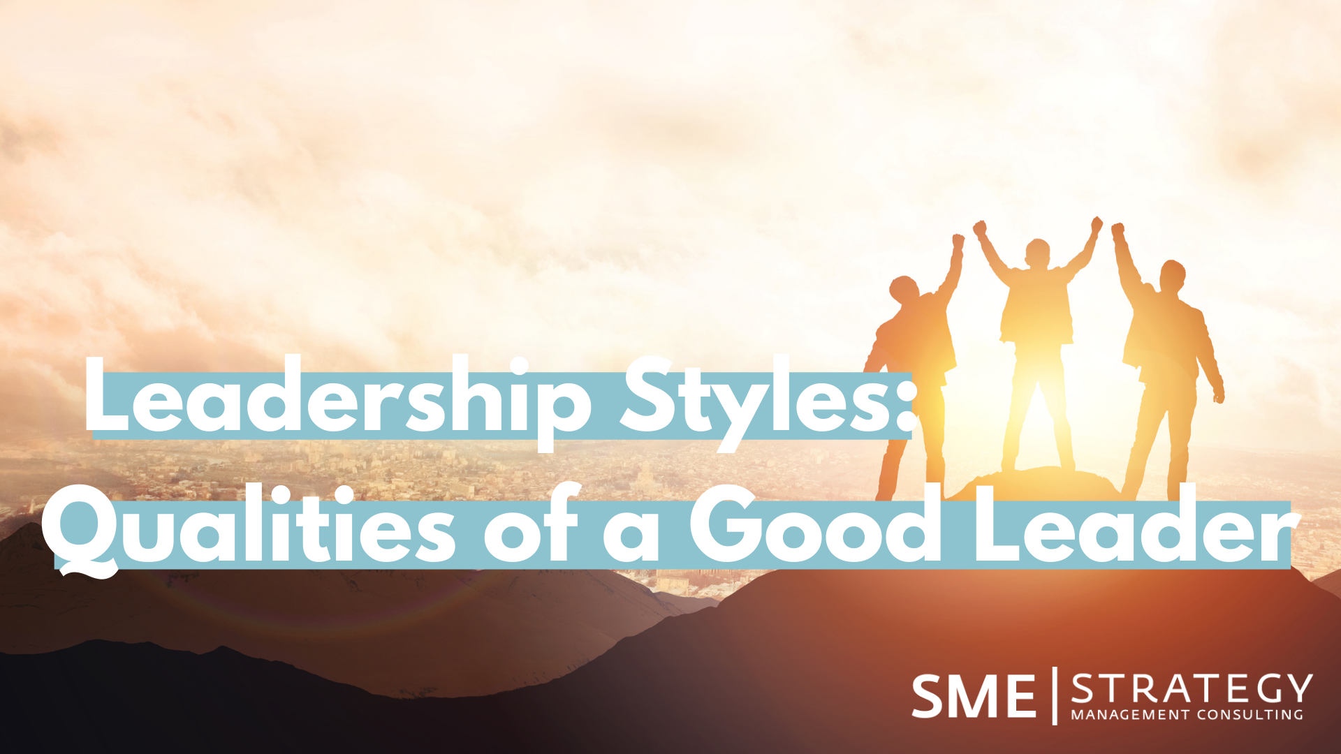Leadership Styles Qualities Of A Good Leader